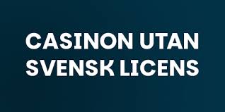 Exploring Online Casinos Without Swedish License Exploring Online Casinos Without Swedish License