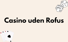 Spil på Casino Udenom ROFUS – Din Guide til Online Kasinoer Spil på Casino Udenom ROFUS – Din Guide til Online Kasinoer